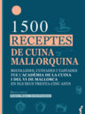 1.500 receptes de cuina mallorquina. Recollides, cuinades i tastades per l'Acadèmia de la Cuina i del Vi de Mallorca en els seus trenta-cinc anys