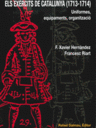 Els Exèrcits de Catalunya (1713-1714). Uniformes, equipaments, organització
