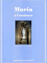 Maria a Catalunya. Les 41 comarques i les seves patrones