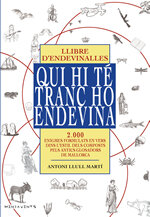 Qui hi té tranc ho endevina. Llibre d'endevinalles. 2000 enigmes formulats en vers, dins l'estil dels composts pels antics glosadors de Mallorca